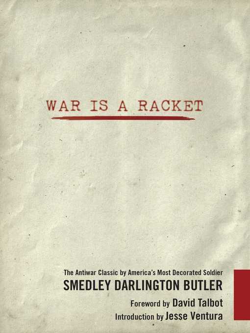 Title details for War Is a Racket: the Antiwar Classic by America's Most Decorated Soldier by Smedley Darlington Butler - Available
